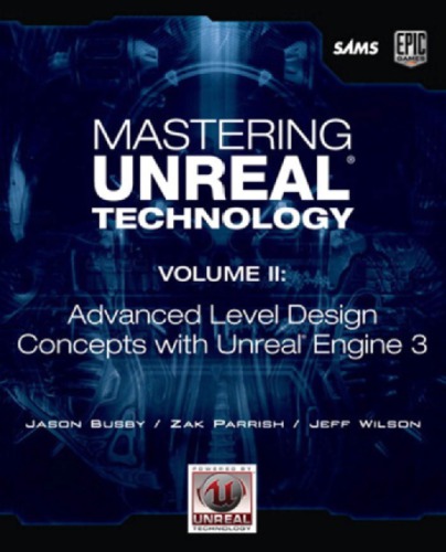 Mastering Unreal Technology Volume Ii Advanced Level Design Concepts With Unreal Engine 3 Jason Busby Zak Parrish Jeff Wilson