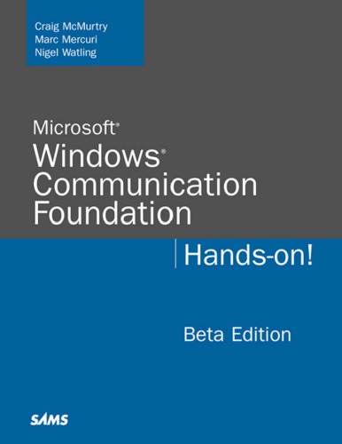 Microsoft Windows Communication Foundation Handson Includes Index Beta Ed Mcmurtry