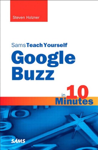 Sams Teach Yourself Google Buzz In 10 Minutes Holzner Steven