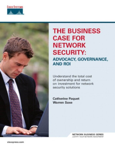The Business Case For Network Security Advocacy Governance And Roi Saxe