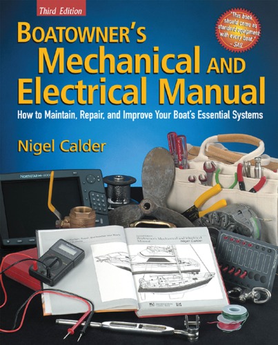 Boatowners Mechanical And Electrical Manual How To Maintain Repair And Improve Your Boats Essential Systems Calder