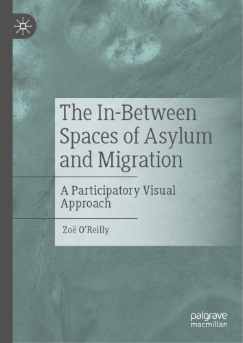 The Inbetween Spaces Of Asylum And Migration A Participatory Visual Approach Oreilly