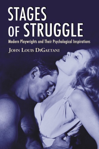 Stages Of Struggle Modern Playwrights And Their Psychological Inspirations Digaetani