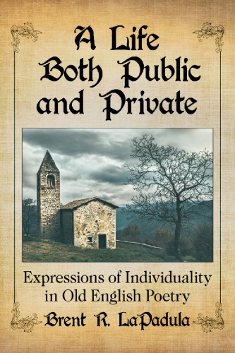 A Life Both Public And Private Expressions Of Individuality In Old English Poetry Lapadula