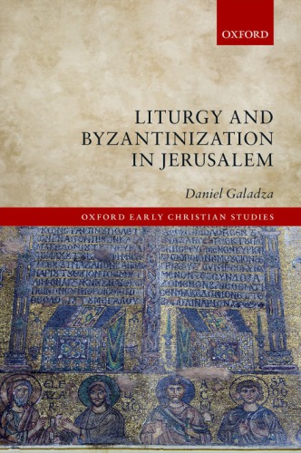 Liturgy And Byzantinization In Jerusalem Galadza Daniel