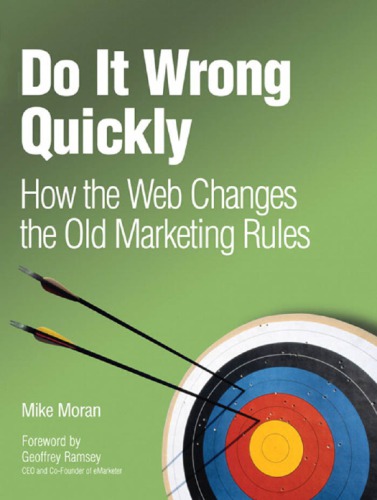 Do It Wrong Quickly How The Web Changes The Old Marketing Rules Moran