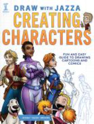 Draw With Jazza Creating Characters Fun And Easy Guide To Drawing Cartoons And Comics 1st Edition Safari