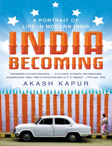 India Becoming A Portrait Of Life In Modern India First Riverhead Trade Paperback Edition Kapur