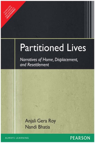 Partitioned Lives Narratives Of Home Displacement And Resettlement Bhatia