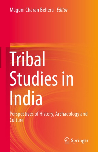 Tribal Studies In India Perspectives Of History Archaeology And Culture Behera