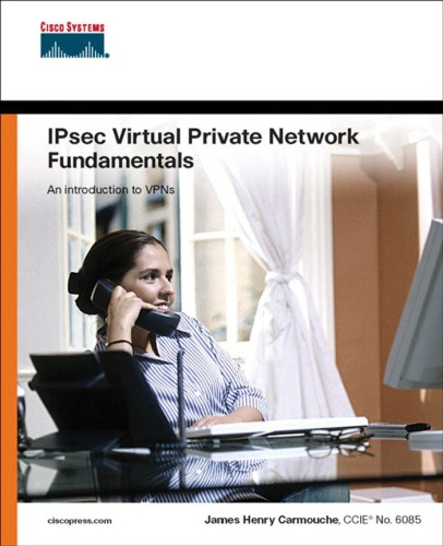 Ipsec Virtual Private Network Fundamentals An Introduction To Vpns 4th Print Carmouche