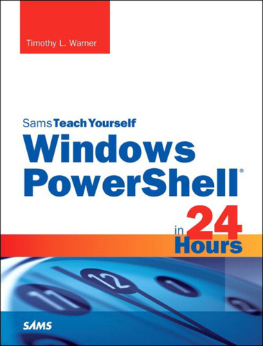 Sams Teach Yourself Windows Powershell 5 In 24 Hours Warner Timothy L