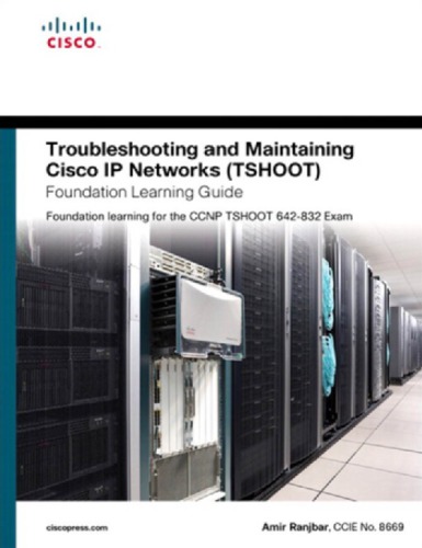 Troubleshooting And Maintaining Cisco Ip Networks Tshoot Foundation Learning Guide Foundation Learning For The Ccnp Tshoot 642832 Amir Ranjbar