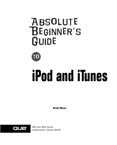 Absolute Beginners Guide To Ipod And Itunes Miser Brad