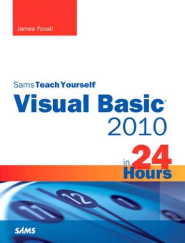 Sams Teach Yourself Visual Basic 2010 In 24 Hours Complete Starter Kit Foxall