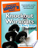 The Complete Idiots Guide To Knockout Workouts For Every Shape Illustrated Patrick S Hagerman
