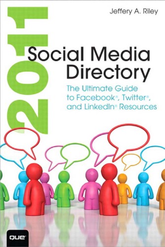 2011 Social Media Directory The Ultimate Guide To Facebook Twitter And Linkedin Resources Riley