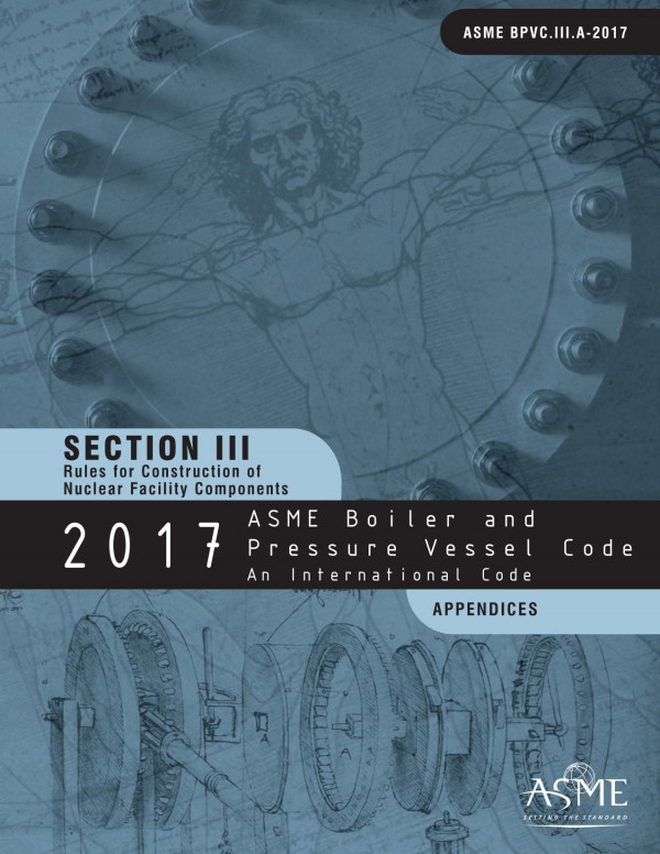 2017 Asme Boiler Andpressure Vessel Code Section Iii Rules For Construction Of Nuclear Facilities Components Appendices 1st Edition American Society Of Mechanical Engineers