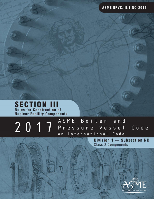 2017 Asme Boiler And Pressure Vessel Code Section Iii Rules For Construction Of Nuclear Facilities Components Division I Subsection Mc Class 2 Components 1st Edition American Society Of Mechanical Engineers