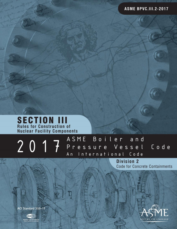 2017 Asme Boiler And Pressure Vessel Code Section Iii Division 2 Code For Concrete Containments 1st Edition American Society Of Mechanical Engineers