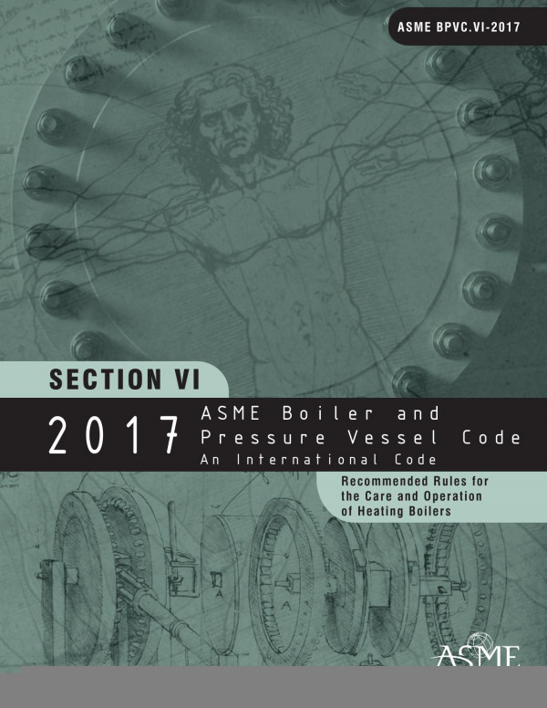 2017 Asme Boiler And Pressure Vessel Code Section Vi Recommended Rules For The Care And Operation Of Heating Boilers 1st Edition American Society Of Mechanical Engineers