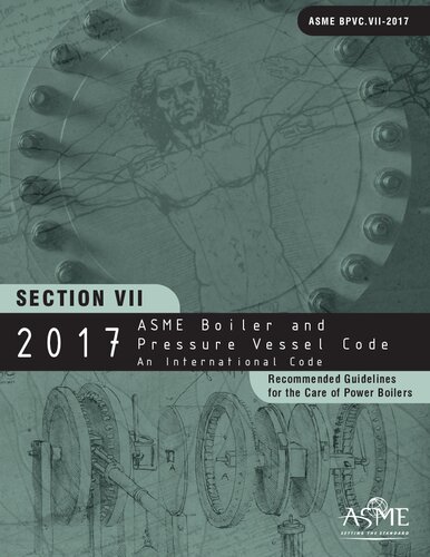 2017 Asme Boiler And Pressure Vessel Code Section Vii Recommended Guidelines For The Care Of Power Boilers 1st Edition American Society Of Mechanical Engineers