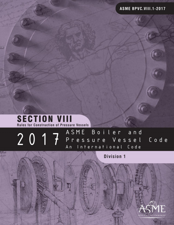 2017 Asme Boiler And Pressure Vessel Code Section Viii Rules For Construction Of Pressure Vessels Division 1 1st Edition Asme