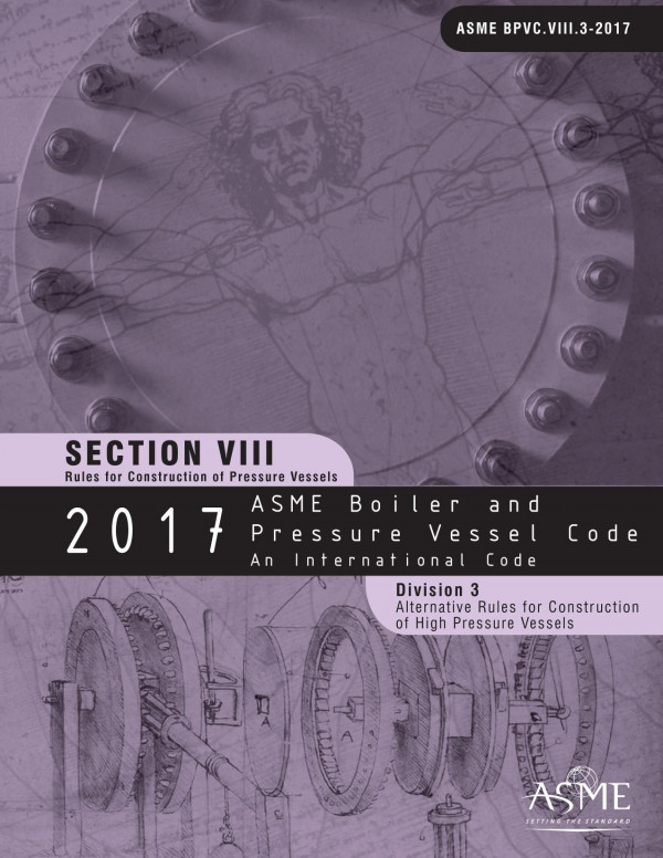 2017 Asme Boiler And Pressure Vessel Code Section Viii Rules For Construction Of Pressure Vessels Division 3 Alternative Rules For Construction Of High Pressure Vessels 1st Edition American Society Of Mechanical Engineers