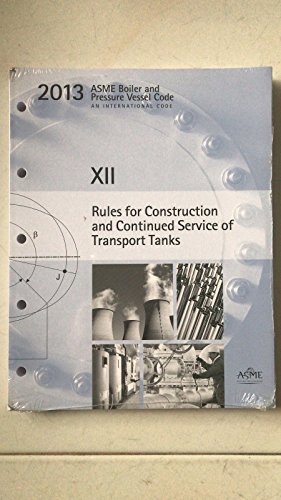 2017 Asme Boiler And Pressure Vessel Code Section Xii Rules For Construction And Continued Service Of Transport Tanks 1st Edition American Society Of Mechanical Engineers