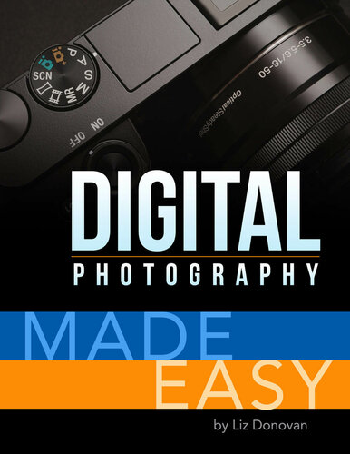 Digital Photography Made Easy Liz Donovan