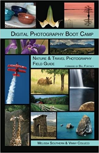 Digital Photography Boot Camp Nature Travel Photography Field Guide Melissa Southern