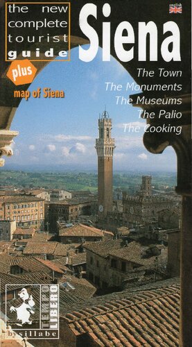 Siena The New Complete Tourist Guide Town Monuments Museums The Palio Cooking Antonella Capitanio