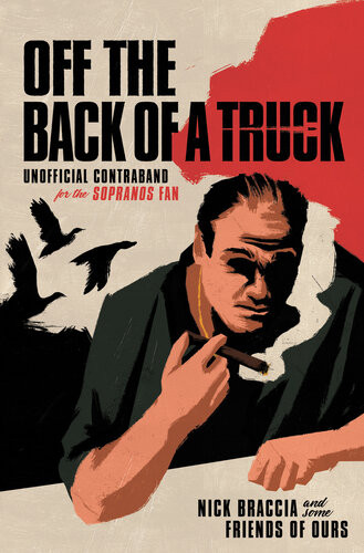 Off The Back Of A Truck Unofficial Contraband For The Sopranos Fan Nick Braccia