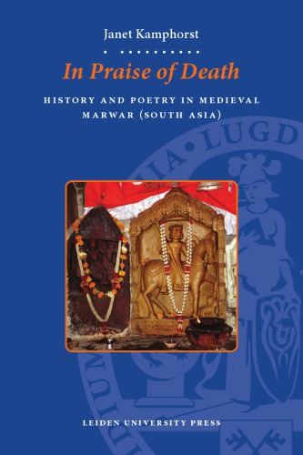 In Praise Of Death History And Poetry In Medieval Marwar South Asia Kamphorst