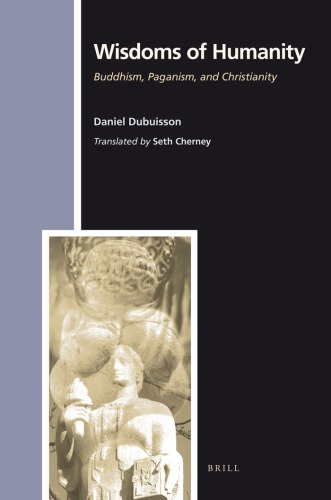 Wisdoms Of Humanity Buddhism Paganism And Christianity Dubuisson