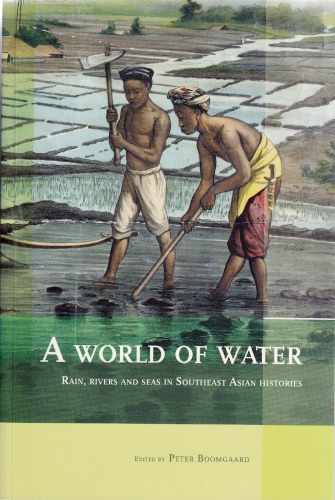 A World Of Water Rain Rivers And Seas In Southeast Asian Histories Boomgaard