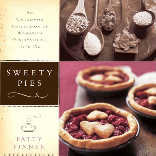 Sweety Pies An Uncommon Collection Of Womanish Observations With Pie Patty Pinner