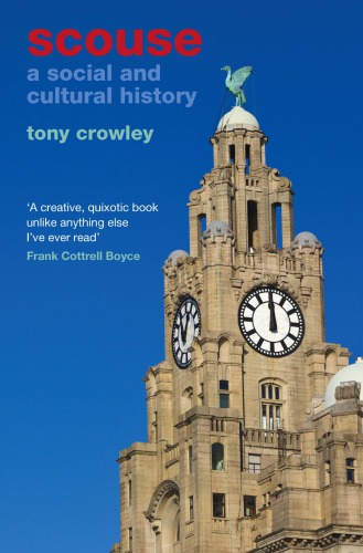 Scouse A Social And Cultural History Crowley Tony