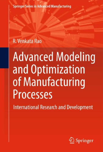 Advanced Modeling And Optimization Of Manufacturing Processes International Research And Development Rao