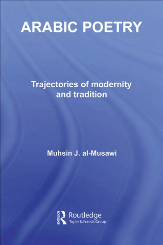 Arabic Poetry Trajectories Of Modernity And Tradition Musawi