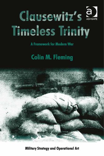 Clausewitzs Timeless Trinity A Framework For Modern War Clausewitz