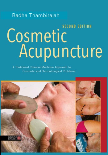 Cosmetic Acupuncture Second Edition A Traditional Chinese Medicine Approach To Cosmetic And Dermatological Problems 2nd Edition Thambirajah