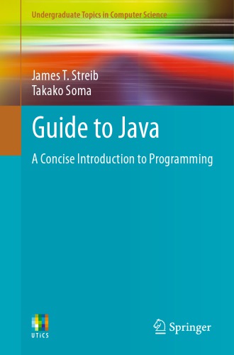 Guide To Java A Concise Introduction To Programming Streib James Tsoma