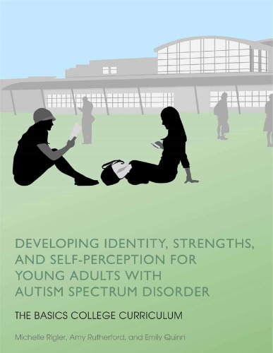 Developing Identity Strengths And Selfperception For Young Adults With Autism Spectrum Disorder The Basics College Curriculum 1st Edition Michelle Rigler