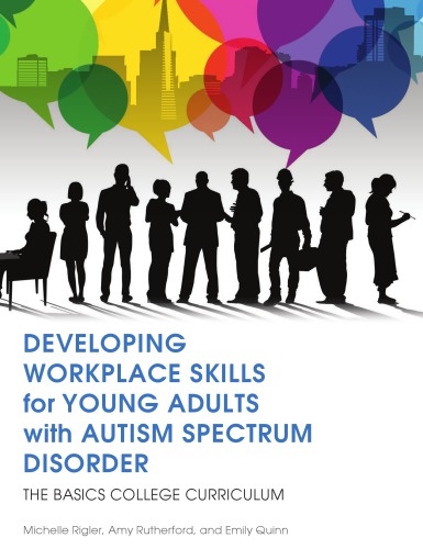 Developing Workplace Skills For Young Adults With Autism Spectrum Disorder The Basics College Curriculum Rigler
