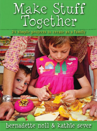 Make Stuff Together 24 Simple Sewing Projects To Create As A Family Noll