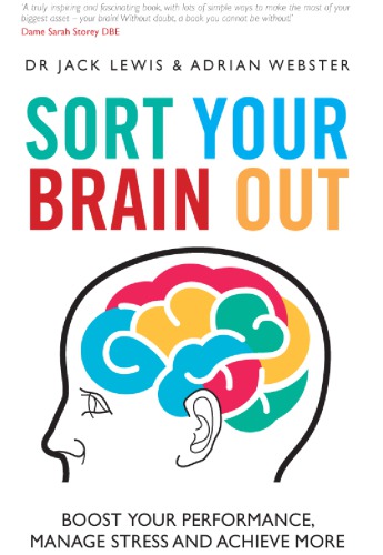 Sort Your Brain Out Boost Your Performance Manage Stress And Achieve More Lewis