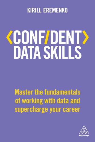 Confident Data Skills Master The Fundamentals Of Working With Data And Supercharge Your Career Eremenko
