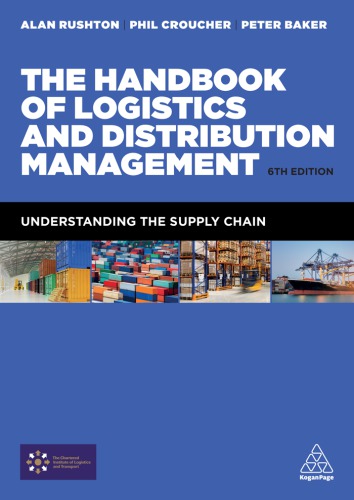 The Handbook Of Logistics And Distribution Management Understanding The Supply Chain 6th Edition Rushton