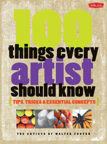 100 Things Every Artist Should Know The Artists Of Walter Foster Gilbert